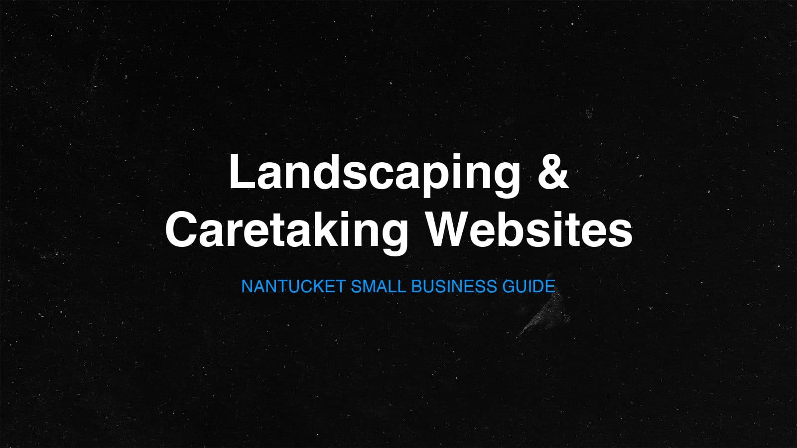 Title card reading Landscaping and Caretaking Websites, a Nantucket small business guide from Owen Hudson Design