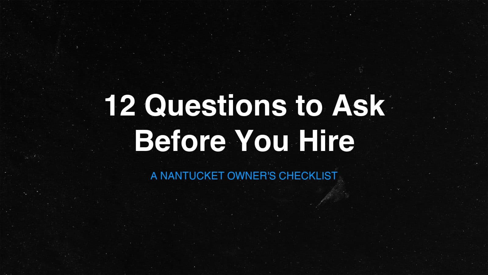 Title card reading 12 Questions to Ask Before You Hire, a Nantucket owner's checklist from Owen Hudson Design