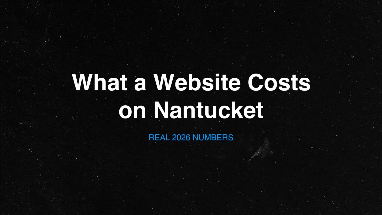 Title card reading What a Website Costs on Nantucket, real 2026 numbers, from Owen Hudson